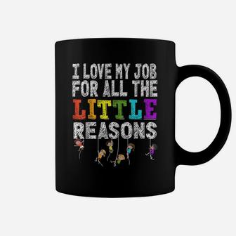 Funny Teacher I Love My Job For All The Little Reasons Coffee Mug | Crazezy AU