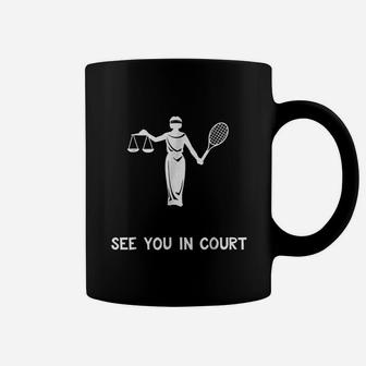 Funny Tennis See You In Court Quote Lawyer Gift Coffee Mug - Thegiftio UK