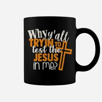 Funny Test The Jesus In Me Sarcastic Sassy Quote Coffee Mug - Monsterry AU