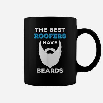 Funny The Best Roofers Have Beards For Roofing Guys Coffee Mug | Crazezy UK