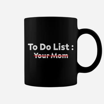 Funny To Do List Your Mom Sarcasm Sarcastic Saying Men Women Coffee Mug | Crazezy
