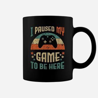 Funny Video Gamer Humor Joke I Paused My Game To Be Here Coffee Mug | Crazezy DE