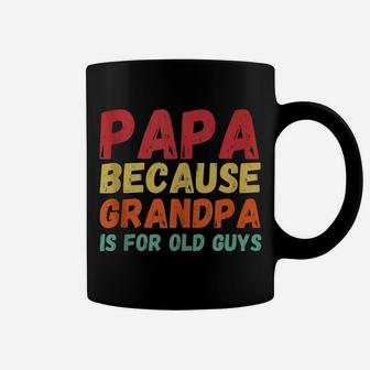 Funny Vintage Retro Papa Because Grandpa Is For Old Guys Coffee Mug | Crazezy CA
