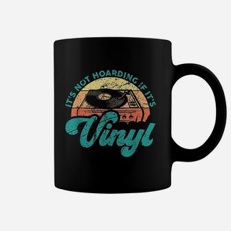 Funny Vinyl Quotes Its Not Hoarding If Its Vinyl Coffee Mug - Thegiftio