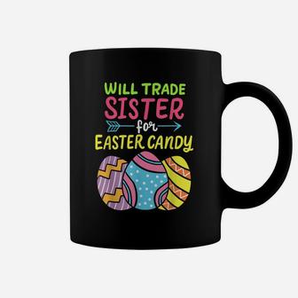 Funny Will Trade Sister For Easter Candy Cute Egg Hunting Coffee Mug | Crazezy