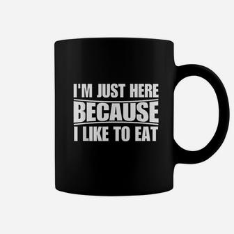 Funny Workout Gym Im Just Here Because I Like To Eat Coffee Mug | Crazezy AU