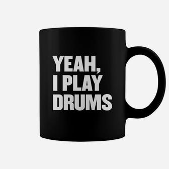 Funny Yeah I Play Drums Drummer Gift For Drum Players Coffee Mug | Crazezy UK