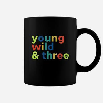 Funny Young Wild And Three Coffee Mug | Crazezy