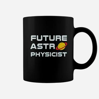 Future Astrophysicist Cool Astrophysics Science Lover Coffee Mug | Crazezy UK