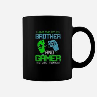 Gamer Boys Kids I Have Two Titles Brother And Gamer Video Games Lover Coffee Mug - Seseable