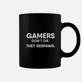 Gamers Dont Die They Respawn Gaming Coffee Mug | Crazezy