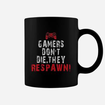 Gaming Gamers Dont Die They Respawn Coffee Mug | Crazezy