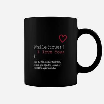 Geek Lover While True I Love You It Software Engineers Coffee Mug | Crazezy
