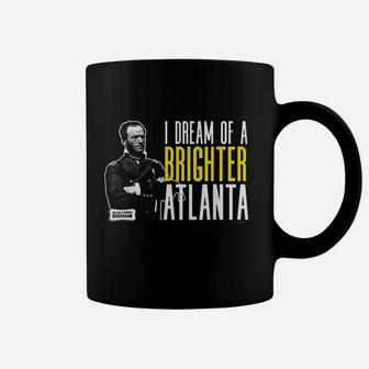 General Sherman I Dream Of A Brighter Atlanta Coffee Mug | Crazezy