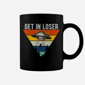 Get In Loser Funny Ufo Abduction Extraterrestrial Alien Coffee Mug | Crazezy