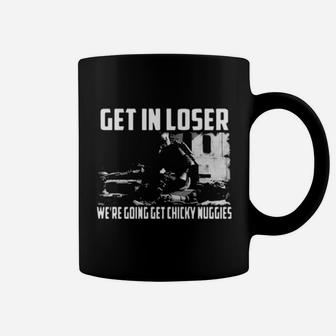 Get In Loser We Are Going To That Coffee Mug - Monsterry