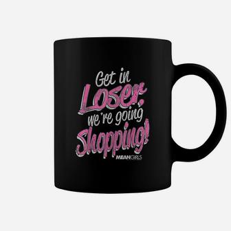 Get In Loser We're Going Shopping Coffee Mug - Thegiftio