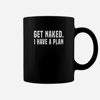 Get Nakd I Have A Plan Coffee Mug | Crazezy