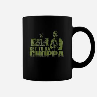 Get To The Choppa Coffee Mug | Crazezy