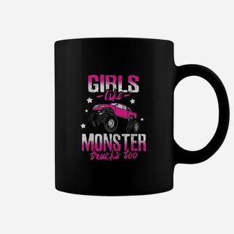Girls Like Monster Trucks Too Women Truck Car Gift Coffee Mug | Crazezy