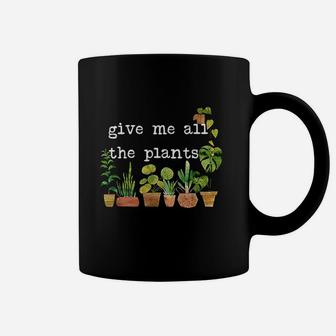 Give Me All The Plants Coffee Mug | Crazezy AU