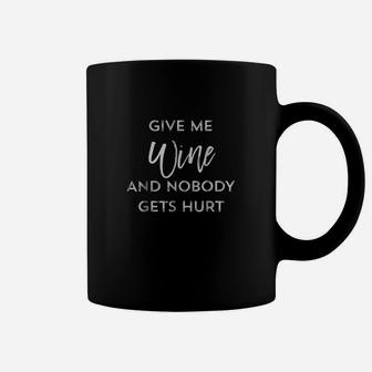 Give Me Wine And Nobody Gets Hurt Coffee Mug - Thegiftio UK