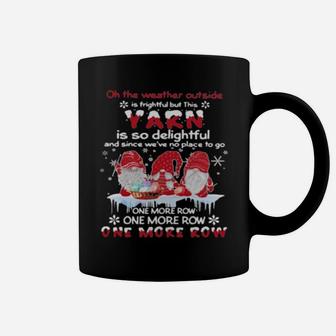 Gnomes Crochet On The Weather Outside Is Frightful Coffee Mug - Monsterry