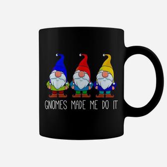 Gnomes Made Me Do It, Funny Garden Gnome Lover Gift Women Coffee Mug | Crazezy DE
