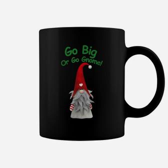Go Big Or Go Gnome Christmas Gnome Original Graphic Design Coffee Mug | Crazezy UK