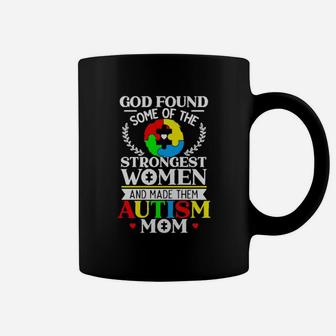 God Found Some Of The Strongest Women And Made Them Autism Mom Coffee Mug - Monsterry