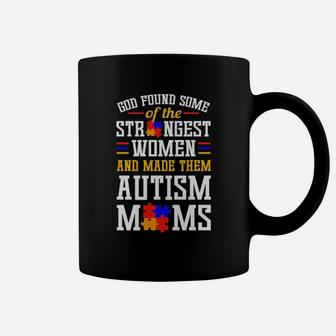 God Found Some Of The Strongest Women And Made Them Autism Moms Coffee Mug - Monsterry DE