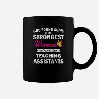 God Found Strongest And Made Them Teaching Assistants Coffee Mug - Monsterry