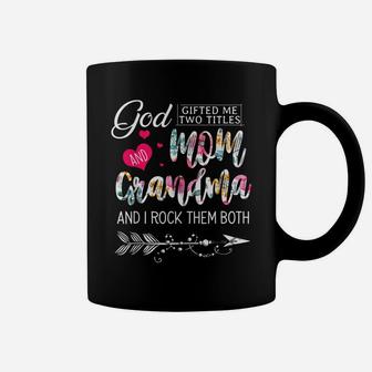 God Gifted Me Two Titles Mom And Grandma Flower Mother's Day Coffee Mug | Crazezy AU