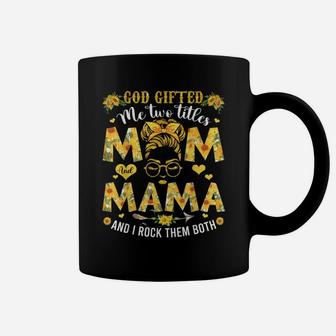 God Gifted Me Two Titles Mom And Mama Happy Mother's Day Coffee Mug | Crazezy DE