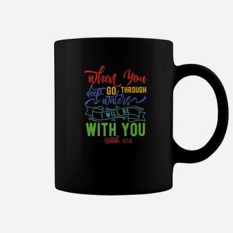 God Is With You In Deep Waters Isaiah 43 Verse 2 Tee Coffee Mug - Thegiftio UK