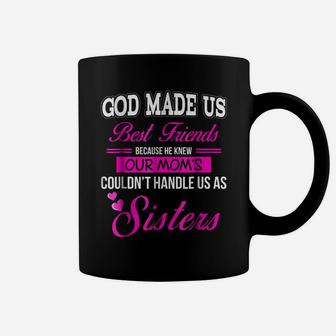God Made Us Best Friend Because He Knew Our Mom'sSisters Coffee Mug | Crazezy