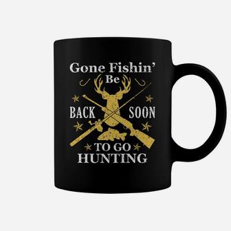 Gone Fishin' Be Back Soon To Go Huntin Humor Fishing Hunting Coffee Mug | Crazezy