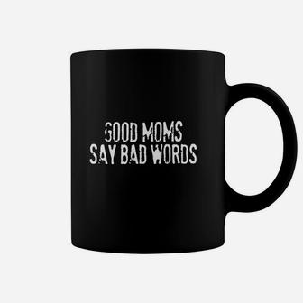 Good Moms Say Bad Words Coffee Mug | Crazezy AU