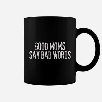 Good Moms Say Bad Words Coffee Mug | Crazezy AU