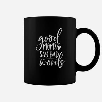 Good Moms Say Bad Words Coffee Mug | Crazezy CA