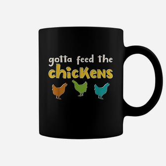 Gotta Feed The Chickens Coffee Mug | Crazezy AU