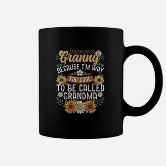 Granny Because Im Way Too Cool To Be Called Grandma Coffee Mug - Thegiftio