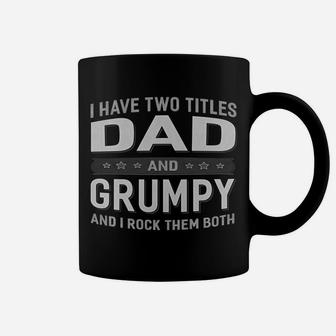 Graphic 365 I Have Two Titles Dad & Grumpy Fathers Day Coffee Mug | Crazezy