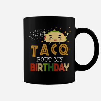 Graphic 365 Let's Taco Bout My Birthday Coffee Mug | Crazezy