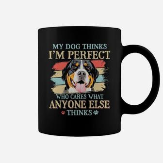 Greater Swiss Mountain My Dog Thinks I'm Perfect Who Cares What Anyone Else Thinks Coffee Mug - Monsterry DE