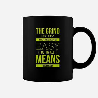 Grind By All Means Motivation And Inspiration Coffee Mug | Crazezy CA