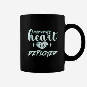 Half Of My Heart Is Deployed Design Military Wife Girlfriend Coffee Mug | Crazezy