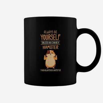 Hamster Be Yourself Coffee Mug | Crazezy