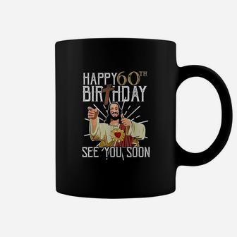Happy 60Th See You Soon Funny Birthday Coffee Mug | Crazezy