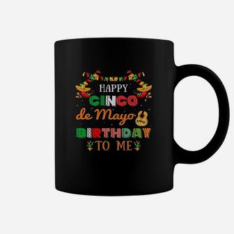 Happy Cinco De Mayo Birthday To Me Coffee Mug | Crazezy